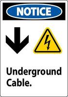 Notice Sign, Underground Cable Sign vector