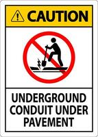 Caution Sign, Underground Conduit Under Pavement vector