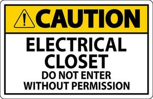 Caution Sign Electrical Closet - Do Not Enter Without Permission vector