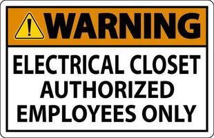 Warning Sign Electrical Closet - Authorized Employees Only vector