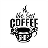 The Best Coffee Shop. Hand Lettering, typography design, Coffee Quote for print, t shirt, tote bag and others vector