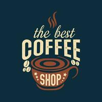 The Best Coffee Shop. Hand Lettering, typography design, Coffee Quote for print, t shirt, tote bag and others vector