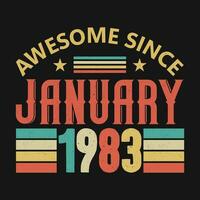 Awesome Since January 1983. Born in January 1983 vintage birthday quote design vector