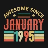 Awesome Since January 1995. Born in January 1995 vintage birthday quote design vector