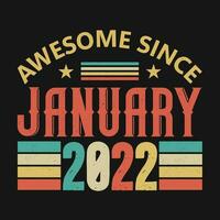 Awesome Since January 2022. Born in January 2022 vintage birthday quote design vector