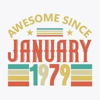 Awesome Since January 1979. Born in January 1979 vintage birthday quote design vector