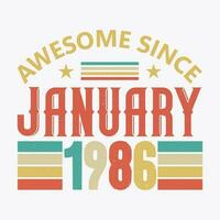 Awesome Since January 1986. Born in January 1986 vintage birthday quote design vector