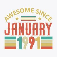 Awesome Since January 1991. Born in January 1991 vintage birthday quote design vector