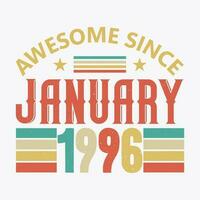 Awesome Since January 1996. Born in January 1996 vintage birthday quote design vector
