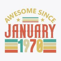 Awesome Since January 1970. Born in January 1970 vintage birthday quote design vector