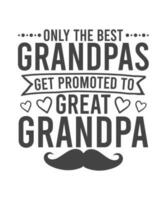 only the best grandpas get promoted to great grandpa vector