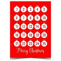 Christmas Advent calendar with Christmas tree decoration balls on red background. Festive poster in minimalist style with dates from 1 to 25 to count the days of Advent in anticipation of Xmas. vector