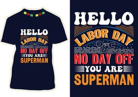 Hola labor día No día apagado usted son superhombre camiseta diseño vector