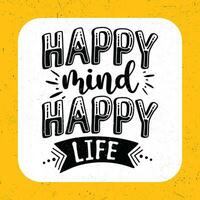 Happy mind happy life, Hand lettering motivational quotes vector