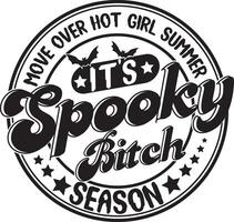 Move Over Hot Girl Summer It's Spooky Bitch Season Funny Halloween T Shirt Design vector