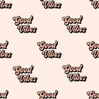 Good vibes phrase seamless pattern. Motivation typography. Retro colorful design for t shirt print design and cards. Vector illustration