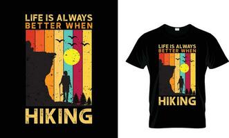 Life is always better when hiking-Mountain hiking tee shirt graphics, vectors,vintage t shirt vector