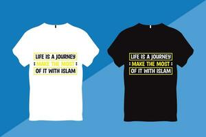 Life is a journey make the most of it with Islam Islamic Quote T Shirt vector