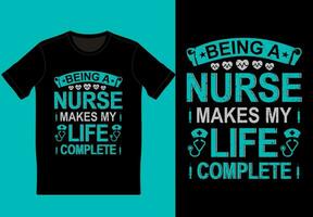 Being a nurse makes my life complete nursing t-shirt design vector