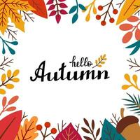 Autumn square frame. Hello Autumn lettering. Fall foliage frame in doodle style. Autumn elements - leaves, acorns, twigs, berries. Cartoon illustration, decor frame with handwritten calligraphy. vector