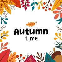 Autumn square frame. Autumn time lettering. Fall foliage frame in doodle style. Autumn elements - leaves, acorns, twigs, berries. Cartoon illustration, decor frame. vector