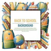 Back to school frame design. Poster, postcard with backpack, books, globe. School, Knowledge, education.Background with school supplies vector