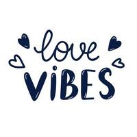 Love vibes. Hand drawn vector lettering isolated on background. Romantic phrase. Celebration greeting for Valentine's day. Romance and love concept. Trendy cute quote for popular holidays.