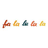 Fa la la la la. Cute isolated vector lettering from famous song for popular holiday. Handwritten congratulation with Christmas. Calligraphic phrase for posters, greeting card, print, banner, sticker.