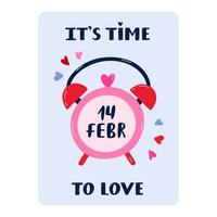 Cute postcard It's time to love for Valentine's day, birthday, other holiday. Poster with lettering, hand drawn illustration of alarm o'clock with date of 14th February on dial. Greeting card template vector