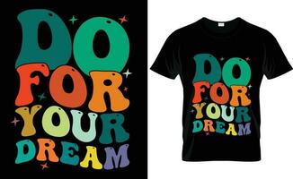 hacer para tu sueño vector camiseta diseño