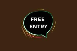 new free entry, level, sign, speech, bubble  banner, vector