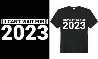 I can't wait for 2023 typography vector t-shirt Design. Perfect for print items and bag, mug, banner, sticker, template. Handwritten vector illustration. Isolated on black background.