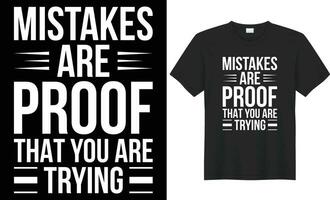 Mistakes are proof that you are trying typography vector t-shirt Design. Perfect for print items and bag, banner, sticker, template. Handwritten vector illustration. Isolated on black background.