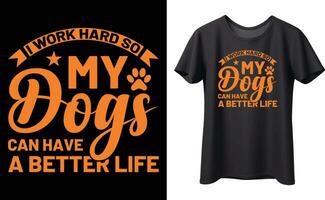 I work hard so my dog typography vector t-shirt design. Perfect for print items and bags, poster, sticker, template, banner. Handwritten vector illustration. Isolated on black background.