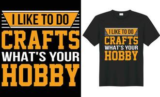 I like to do crafts what's your hobby typography vector t-shirt Design. Perfect for print items and bag, poster, sticker, template. Handwritten vector illustration. Isolated on black background.