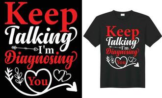 Keep talking I'm diagnosing you typography vector t-shirt Design. Perfect for print items and bag, poster, sticker, template. Handwritten vector illustration. Isolated on black background.