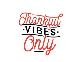 Thankful vibes only vector