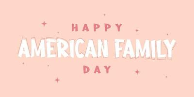 American Family Day Lettering style. Holiday concept. Template for background, Web banner, card, poster, t-shirt with text inscription vector