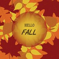 Sign Hello fall on the background of colorful  autumn leaves. Flat vector illustration for autumn design, decor, postcards, posters and printing.
