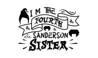 I'm The Fourth Sanderson Sister T Shirt File vector