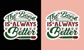 The Book Is Always Better T Shirt Cut File vector