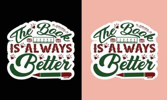 The Book Is Always Better T Shirt Cut File vector