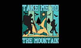 Take Me To The Mountain T Shirt vector