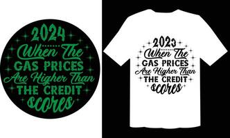 2023 When The Gas Prices Are Higher Than The Credit Scores Ornament Funny T Shirt vector