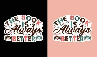 The Book Is Always Better Sticker T Shirt Vector File