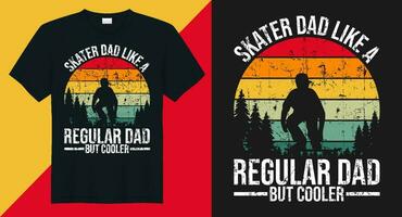 Skater dad like a regular dad but cooler skateboard vector t-shirt design