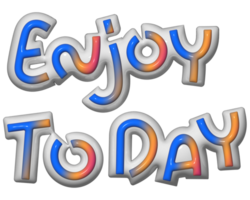 Enjoy today glossy 3d png