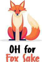 fox in flat vector Oh for Fox Sake concept vector illustration, Red fox in sitting position with Oh for Fox Sake texts flat style stock vector image