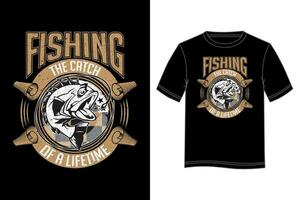 Fishing The Catch of a Lifetime T-shirt Design. Fishing T-shirt design. vector