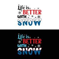 Life Is Better With Snow vector